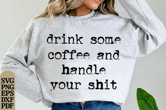 Coffee Handle It: Sarcastic SVG Graphics for T-Shirt Designs