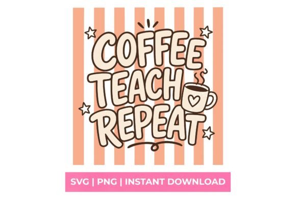 Coffee Teach Repeat Retro Teacher SVG: Graphics & T-Shirt Designs