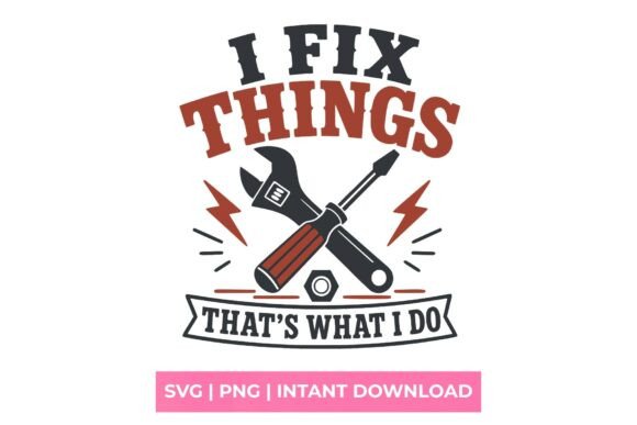 I Fix Things SVG: Graphics for T-Shirt Designs