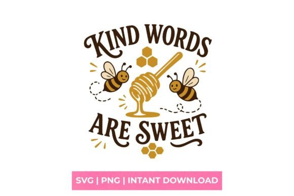 Kind Words Are Sweet Honey Bee SVG for T-Shirt Designs & Graphics