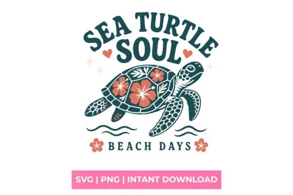 Sea Turtle Soul Beach Days SVG: Graphics for T-Shirt Designs