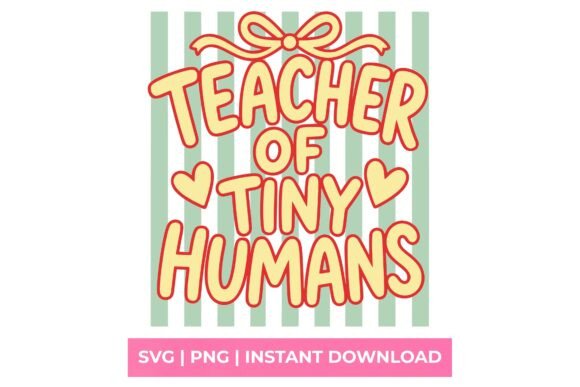 Teacher of Tiny Humans SVG: Graphics for T-Shirt Designs